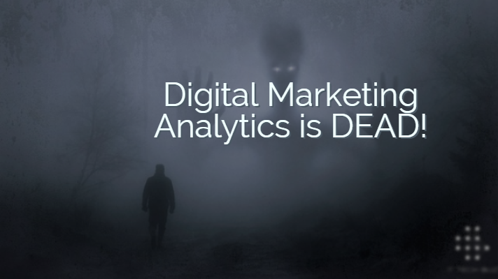 O Digital Marketing Analytics morreu!