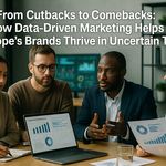 How Data-Driven Marketing Helps Europe’s Brands Thrive in Uncertain Times